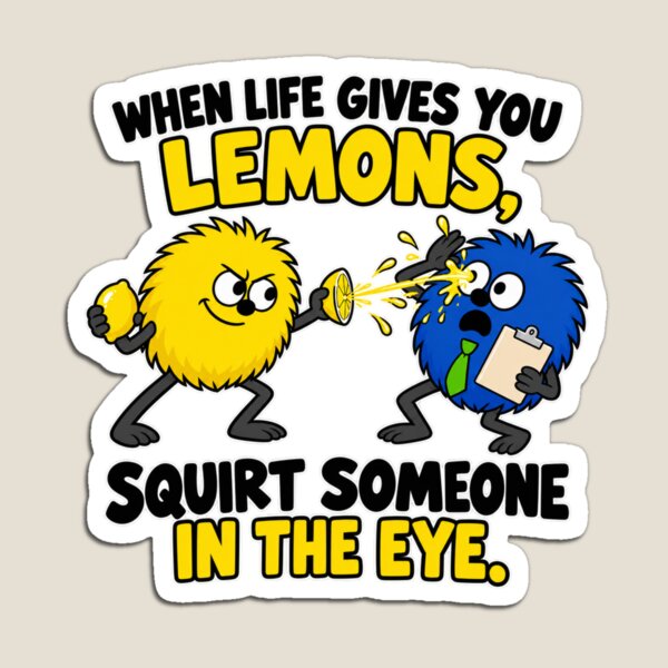 Item preview, When Life Gives You Lemons, Squirt Someone in the Eye designed and sold by TheThinglings.