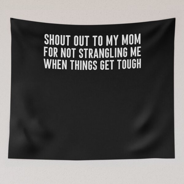 Item preview, Shout Out To My Mom Not Strangling Me When Things Get Tough designed and sold by Chromatic-Cubes.