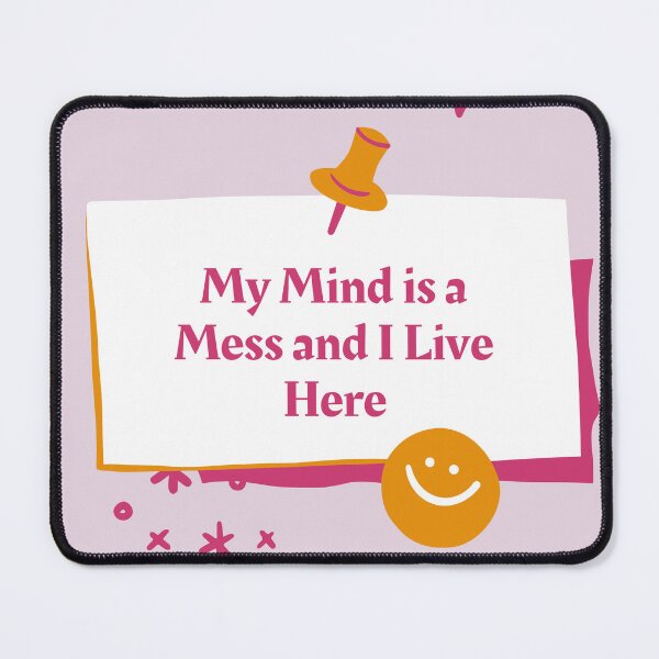 Item preview, My Mind is a Mess and I Live Here designed and sold by jpubdesigns.