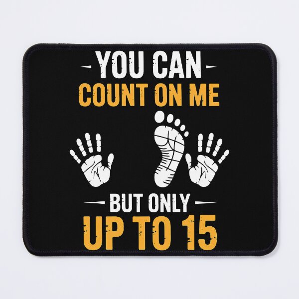 Item preview, You Can Count On Me Up To 15 Fun designed and sold by Aboulkorom.