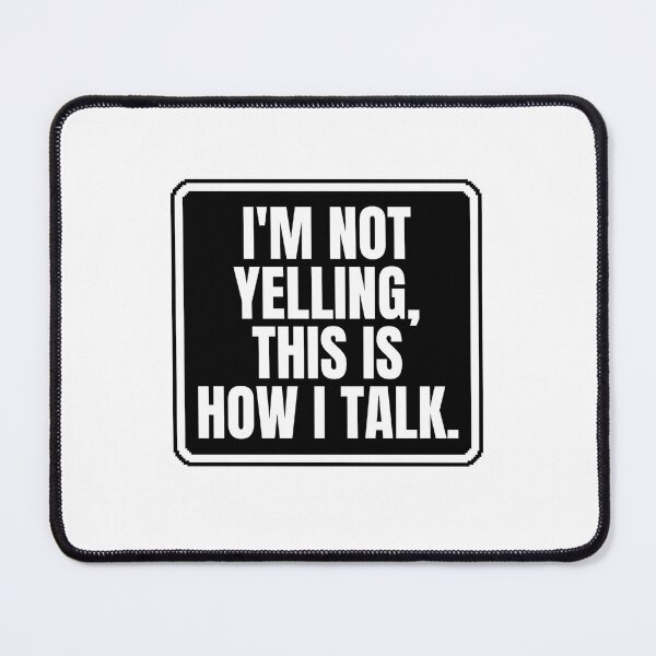 Item preview, I'm not yelling, this is how i talk designed and sold by Dondonmart.