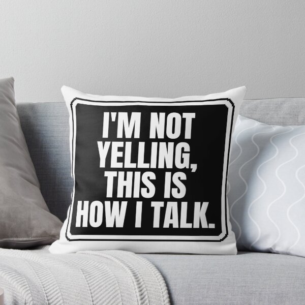 Item preview, I'm not yelling, this is how i talk designed and sold by Dondonmart.