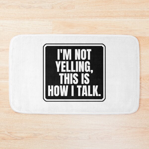 Item preview, I'm not yelling, this is how i talk designed and sold by Dondonmart.