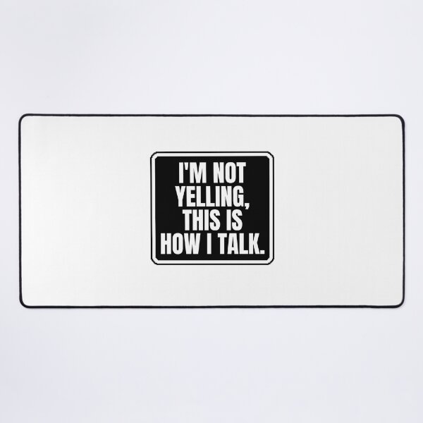 Item preview, I'm not yelling, this is how i talk designed and sold by Dondonmart.