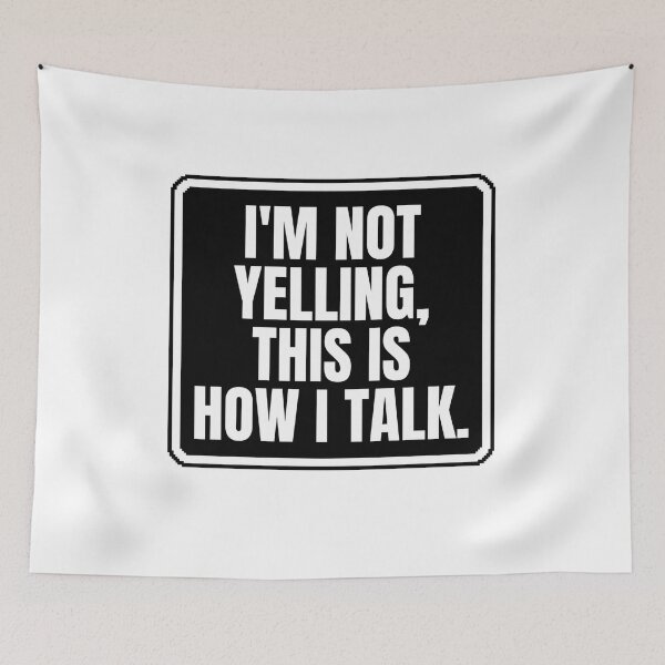 Item preview, I'm not yelling, this is how i talk designed and sold by Dondonmart.