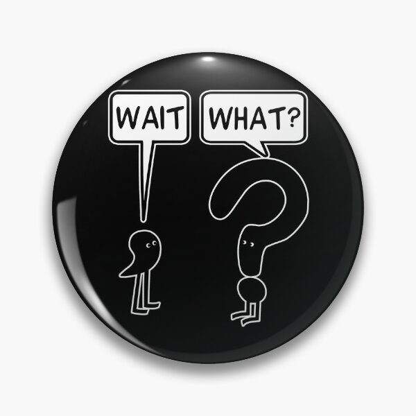 Item preview, Wait What designed and sold by kaeaerfurlern.