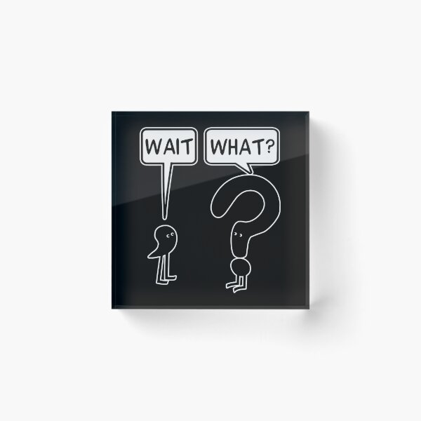 Item preview, Wait What designed and sold by kaeaerfurlern.