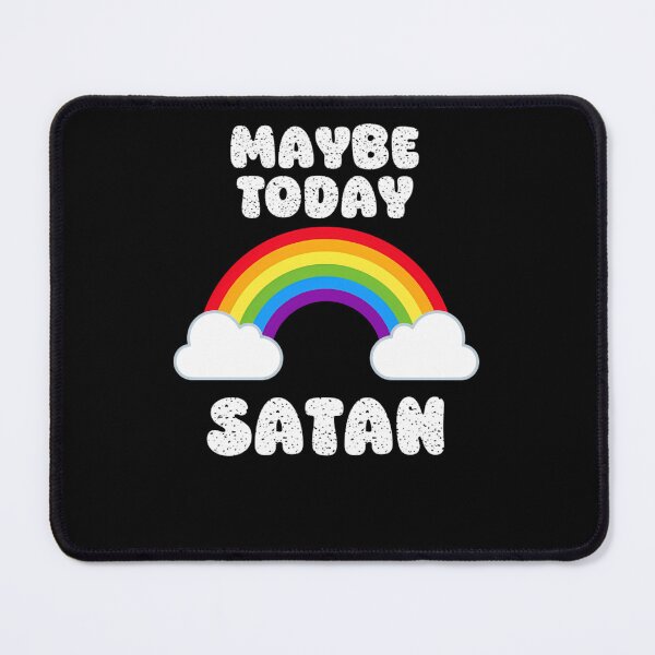 Item preview, Maybe Today Satan Sassy Snarky Rainbow designed and sold by hearinyhwig.