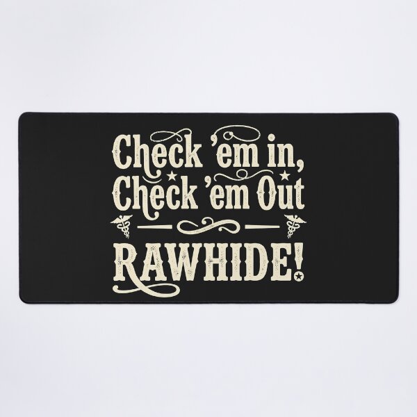 Item preview, Check Em In Check Em Out RAWHIDE designed and sold by Mirgonhood.