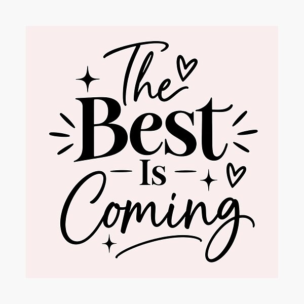 Item preview, The Best Is Coming Inspirational Quote | Positive Mindset & Future Success Typography designed and sold by Sanika arts .