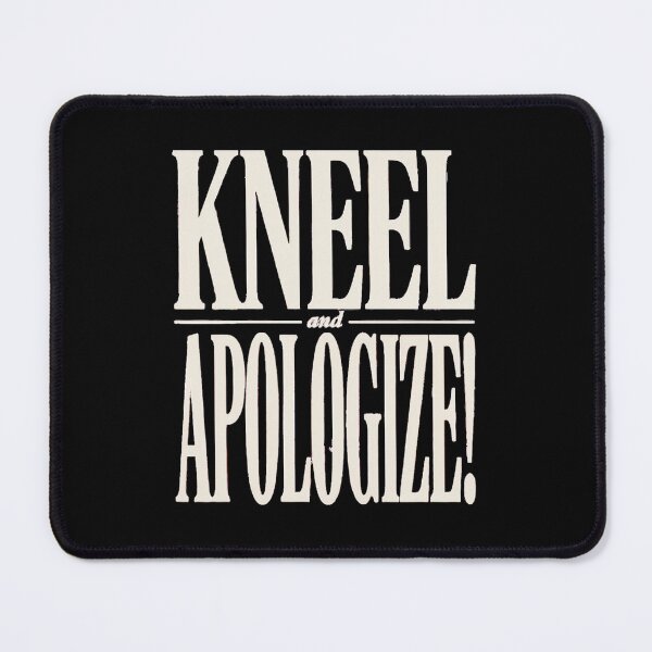 Item preview, Kneel and Apologize - Funny Trendy AI Dramas Lines designed and sold by Mozaic Clothes.