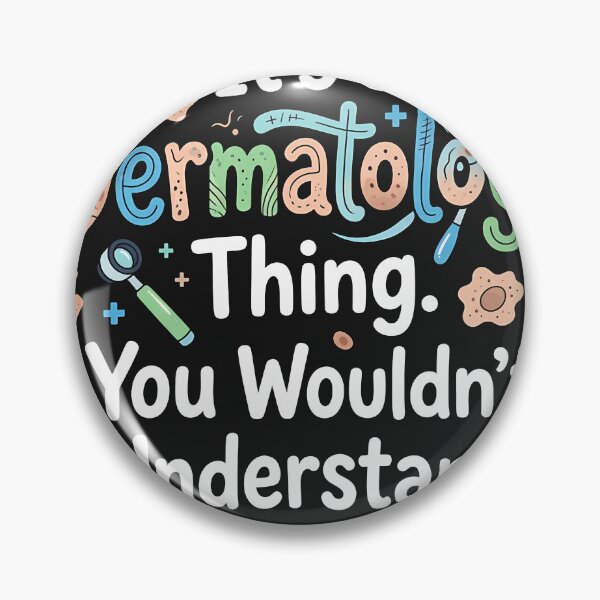 Item preview, Its a Dermatology Thing You Wouldnt Understand designed and sold by Mirgonhood.