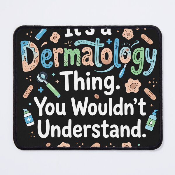 Item preview, Its a Dermatology Thing You Wouldnt Understand designed and sold by Mirgonhood.