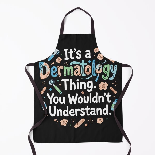 Item preview, Its a Dermatology Thing You Wouldnt Understand designed and sold by Mirgonhood.