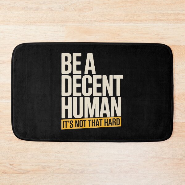 Item preview, Be A Decent Human It's Not That Hard designed and sold by Say It With Ink.