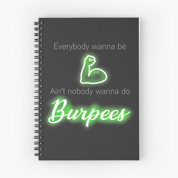 Item preview, Motivational Fitness Quote Design - Everybody Wanna Be Fit, Ain't Nobody Wanna Do Burpees designed and sold by Bork-Bork.