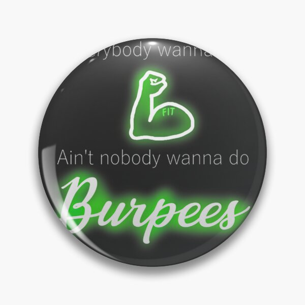 Item preview, Motivational Fitness Quote Design - Everybody Wanna Be Fit, Ain't Nobody Wanna Do Burpees designed and sold by Bork-Bork.