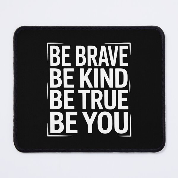 Item preview, Be Brave Be Kind Be True Be You designed and sold by Say It With Ink.