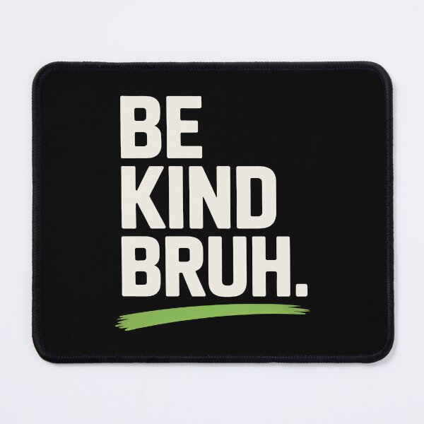 Item preview, Be Kind Bruh Funny Teen Quote Gift designed and sold by Say It With Ink.