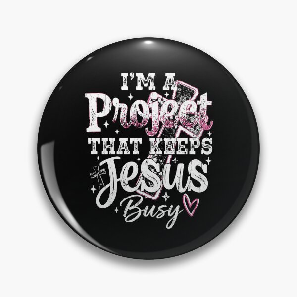 Item preview, I'm A Project That Keeps Jesus Busy designed and sold by kar buncles.