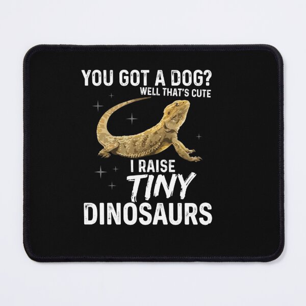 Item preview, You Got a Dog I Raise Tiny Dinosaurs Bearded Dragon Humor designed and sold by Ostericaimusa.