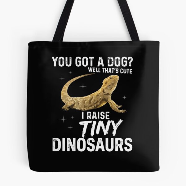 Item preview, You Got a Dog I Raise Tiny Dinosaurs Bearded Dragon Humor designed and sold by Ostericaimusa.
