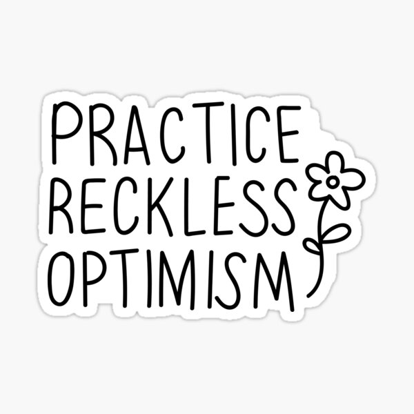 Practice Reckless Optimism Sticker