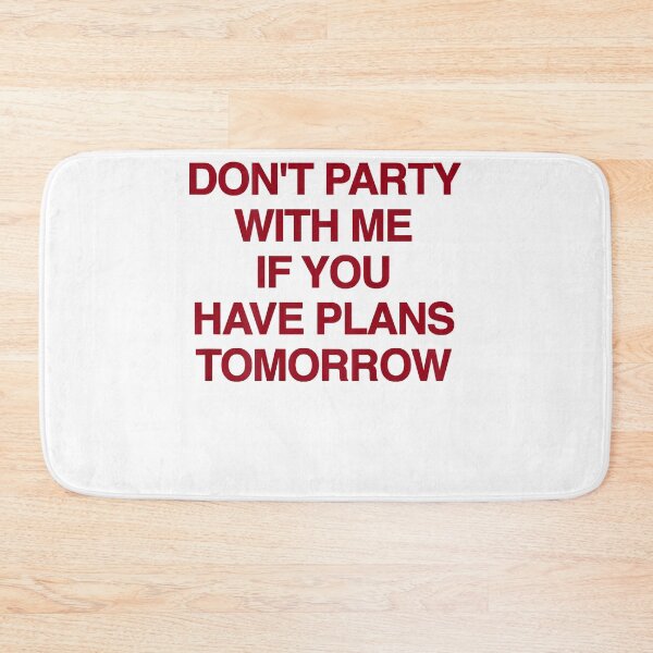 Item preview, Graphic Don't Party with Me If You Have Plans Tomorrow Funny Quotes  designed and sold by CedricHo.