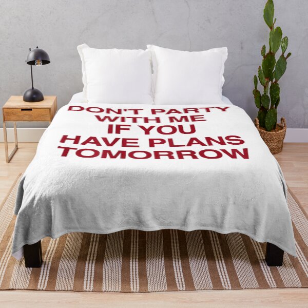 Item preview, Graphic Don't Party with Me If You Have Plans Tomorrow Funny Quotes designed and sold by CedricHo.