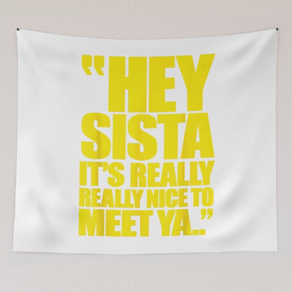 Item preview, White Funny Graphic Hey Sista It's Really Really Nice to Meet Ya Funny Quote  designed and sold by CedricHo.