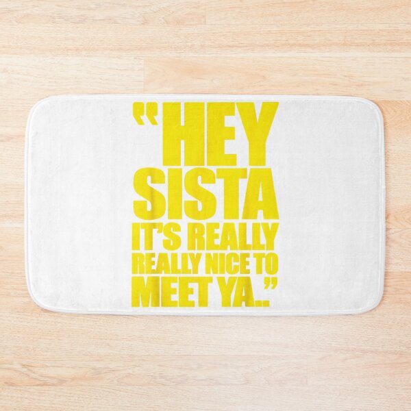 Item preview, White Funny Graphic Hey Sista It's Really Really Nice to Meet Ya Funny Quote  designed and sold by CedricHo.