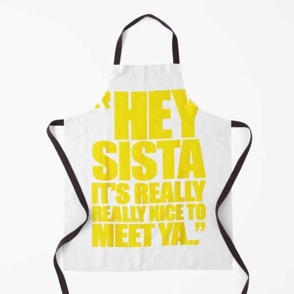 Item preview, White Funny Graphic Hey Sista It's Really Really Nice to Meet Ya Funny Quote designed and sold by CedricHo.