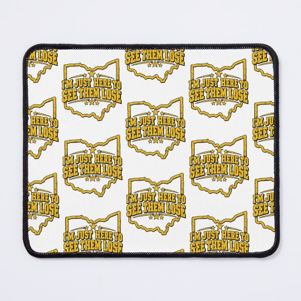 Item preview, I'm Just Here To See Them Lose Funny Ohio Sports Fan Rivalry Design designed and sold by SEINENGAPPI8.