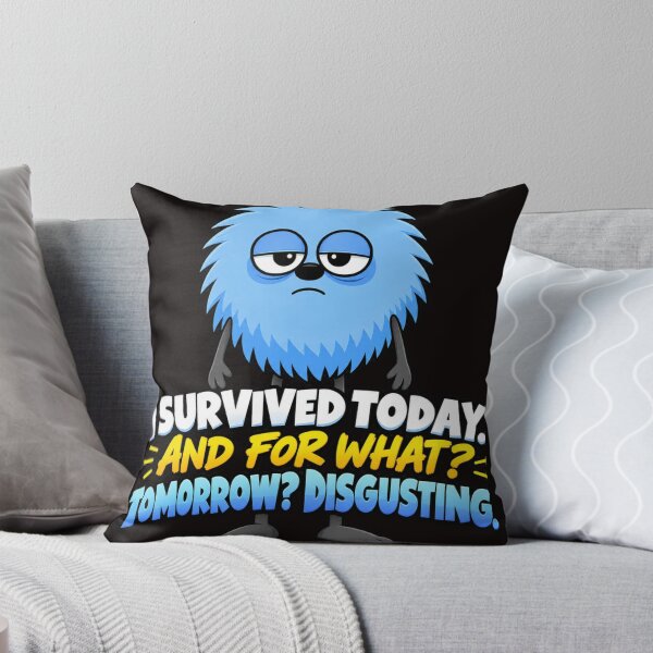 Item preview, I Survived Today. And for What? Tomorrow? Disgusting. designed and sold by TheThinglings.