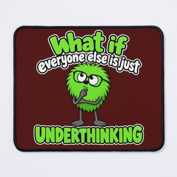 Item preview, What If Everyone Else is Underthinking? designed and sold by TheThinglings.