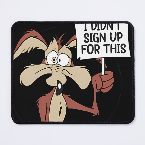 Item preview, Looney Tunes Wile E Coyote I Didn'T Sign Up For This designed and sold by OUBAICH.