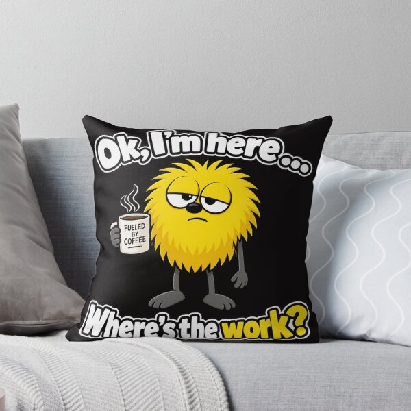 Item preview, Ok, I'm here .... Where's the Work? designed and sold by TheThinglings.