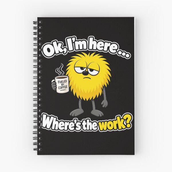 Item preview, Ok, I'm here .... Where's the Work? designed and sold by TheThinglings.