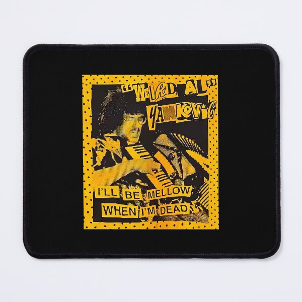 Item preview, Weird Al Arts Yankovic - I'Ll Be Mellow When I'M Dead designed and sold by Borieboi.