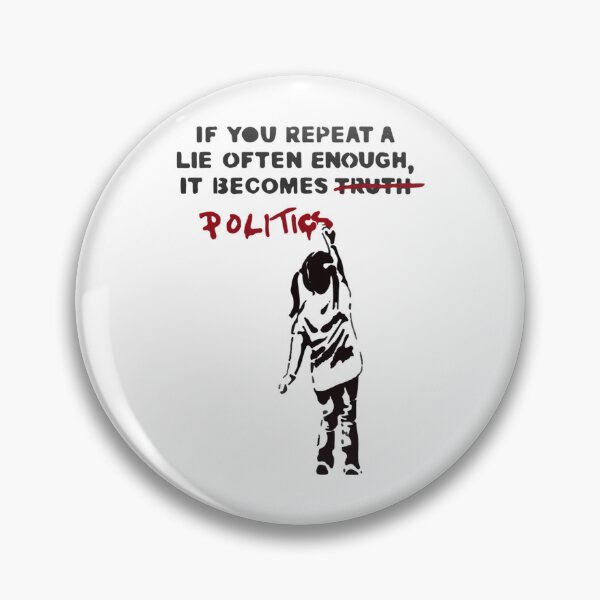 Item preview, Banksy If You Repeat A Lie Often Enough It Becomes Politics designed and sold by veadersyhudd.