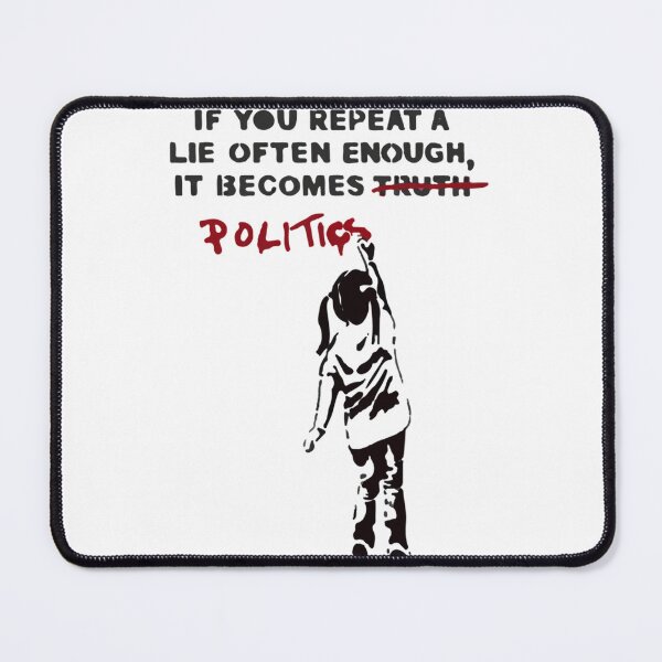 Item preview, Banksy If You Repeat A Lie Often Enough It Becomes Politics designed and sold by veadersyhudd.