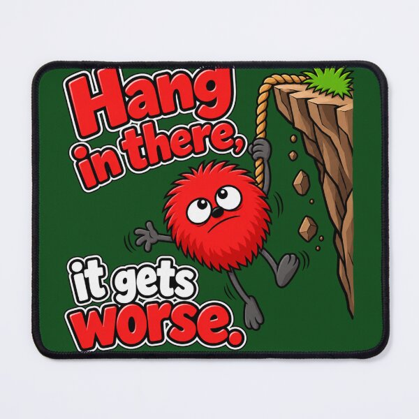 Item preview, Hang In There, It Gets Worse designed and sold by TheThinglings.