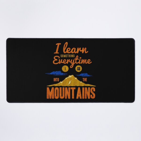 Item preview, I Learn Something Every Time Into The Mountains Art designed and sold by markomale.