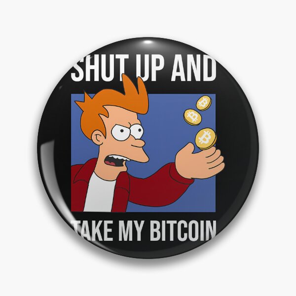 Item preview, Funny Meme Bitcoin Shut Up And Take My Bitcoin designed and sold by Ach Art.
