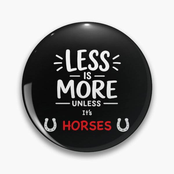 Item preview, Less Is More Unless It's Horses designed and sold by Elisabeth Lucas.