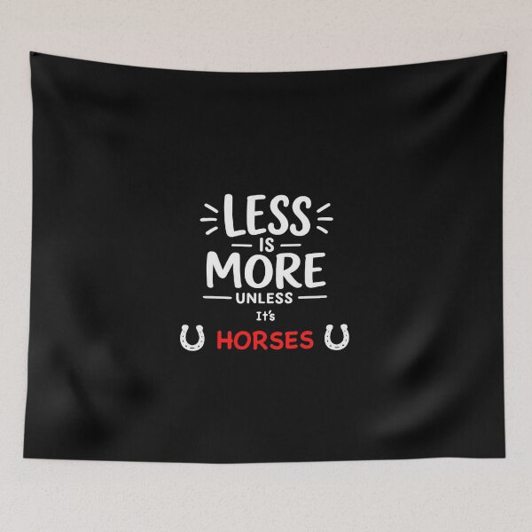 Item preview, Less Is More Unless It's Horses designed and sold by Elisabeth Lucas.