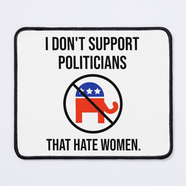 Item preview, I don’t support politicians that hate women. designed and sold by Rachel the Artist .