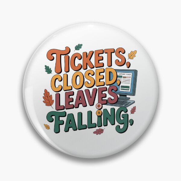 Item preview, Tickets Closed, Leaves Falling – Funny Nursing Informatics Fall Design designed and sold by CuteDesignables.