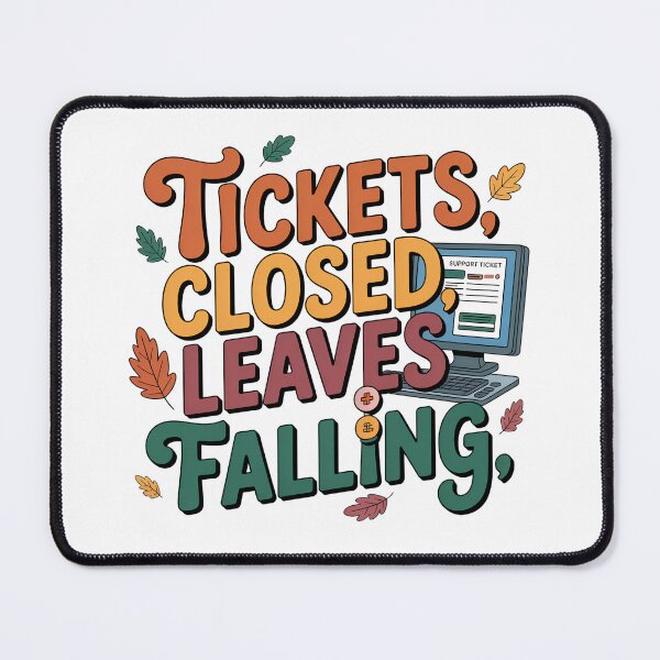 Item preview, Tickets Closed, Leaves Falling – Funny Nursing Informatics Fall Design designed and sold by CuteDesignables.