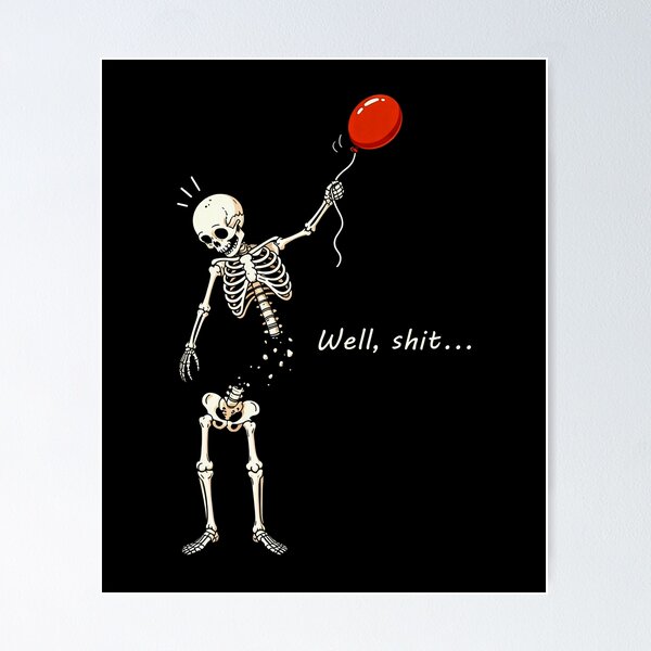 Item preview, Funny Skeleton Lost Balloon Well Shit  designed and sold by Hedoraxe.